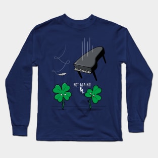 Unlucky Clover! Long Sleeve T-Shirt